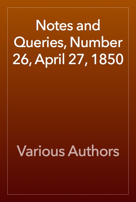 Notes and Queries, Number 26, April 27, 1850