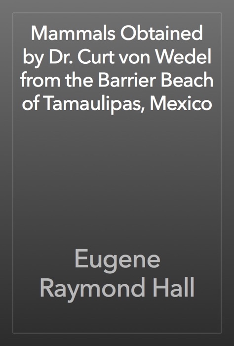 Mammals Obtained by Dr. Curt von Wedel from the Barrier Beach of Tamaulipas, Mexico