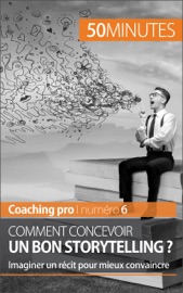 Comment concevoir un bon storytelling ?