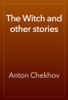 The Witch and other stories - Anton Chekhov