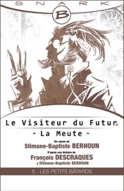 Book's Cover of Les petits bâtards - Le visiteur du futur - La meute - Épisode 5