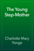 The Young Step-Mother - Charlotte Mary Yonge