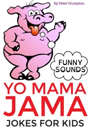 Yo Mama Jama - Jokes For Kids - Peter Crumpton