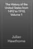 The History of the United States from 1492 to 1910, Volume 1 - Julian Hawthorne