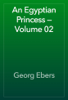An Egyptian Princess — Volume 02 - Georg Ebers
