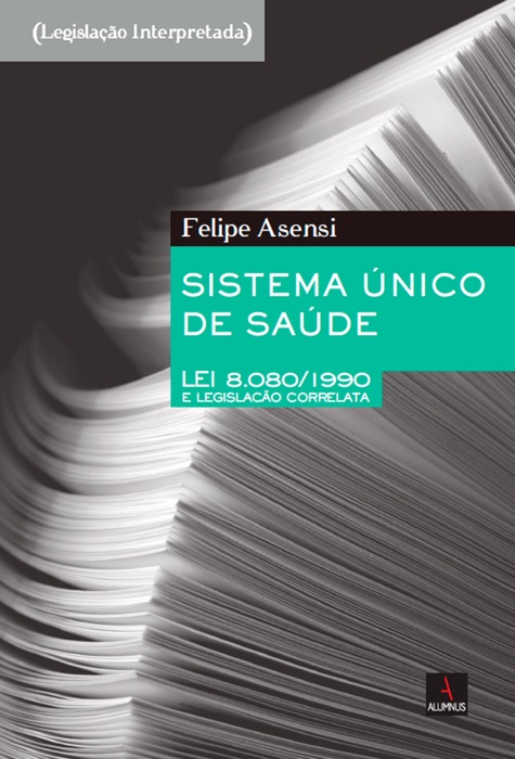 Sistema Único de Saúde – Lei 8.080/1990 e Legislação Correlata