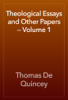 Theological Essays and Other Papers — Volume 1 - Thomas De Quincey