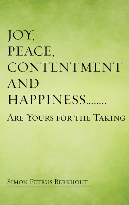 Joy, Peace, Contentment and Happiness …… Are Yours for the Taking