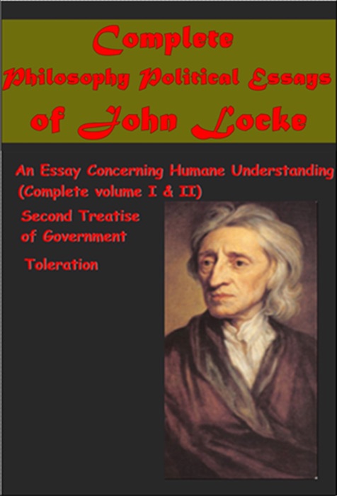 Complete Philosophy Political Essays of John Locke