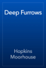 Deep Furrows - Hopkins Moorhouse
