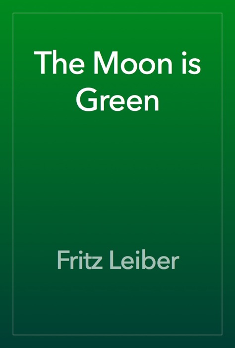 The Moon is Green