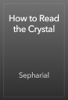 How to Read the Crystal - Sepharial
