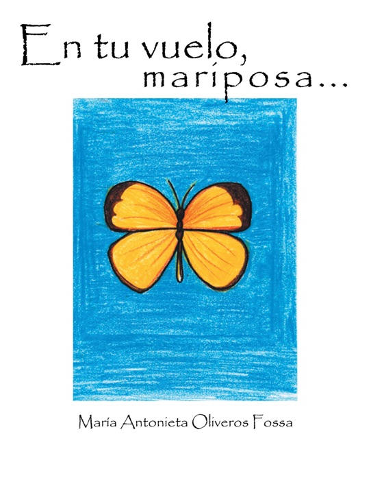 En Tu Vuelo, Mariposa...