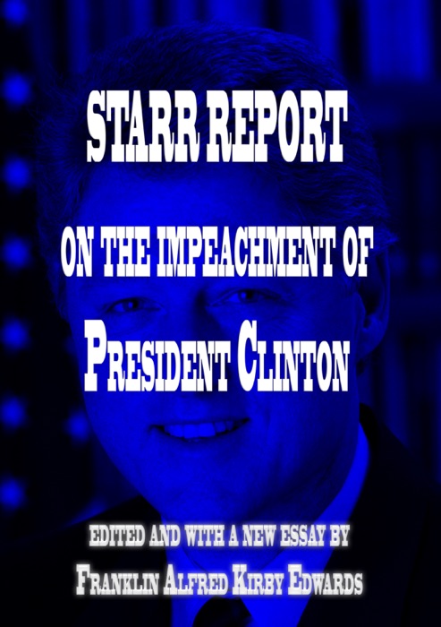 Starr Report on the Impeachment of President Clinton