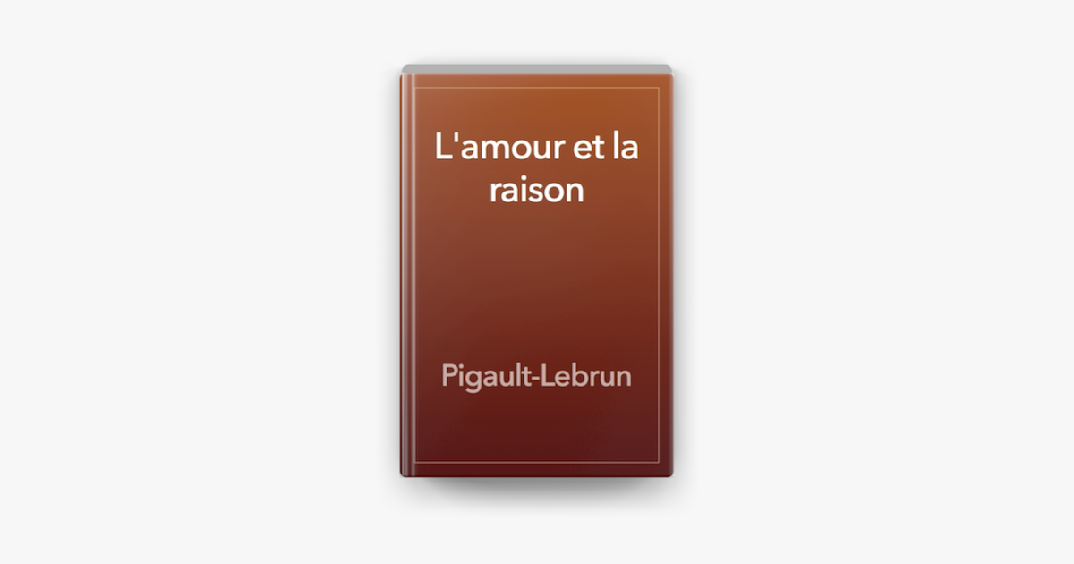 L Amour Et La Raison Sur Apple Books