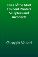 Lives of the Most Eminent Painters Sculptors and Architects