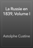 La Russie en 1839, Volume I - Astolphe Custine