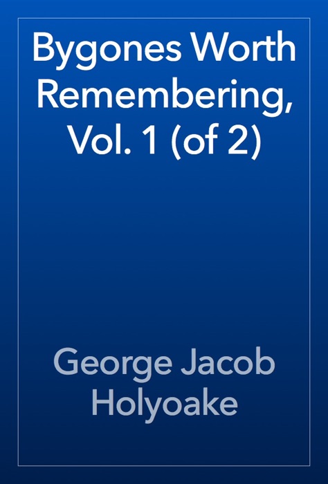 Bygones Worth Remembering, Vol. 1 (of 2)