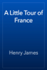 A Little Tour of France - 헨리 제임스