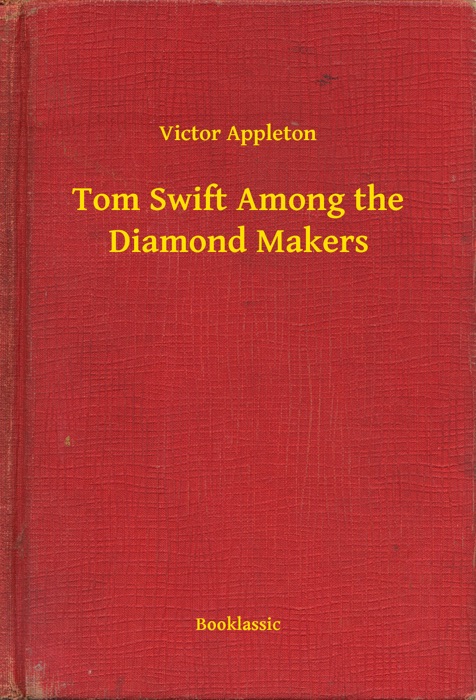 Tom Swift Among the Diamond Makers