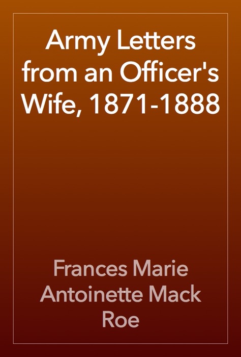 Army Letters from an Officer's Wife, 1871-1888
