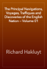 The Principal Navigations, Voyages, Traffiques and Discoveries of the English Nation — Volume 01 - Richard Hakluyt