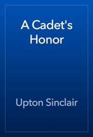 A Cadet's Honor - Upton Sinclair