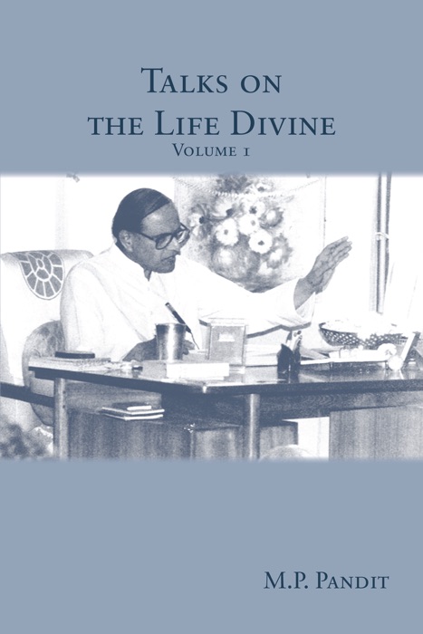 Talks on the Life Divine Volume 1