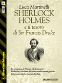 Sherlock Holmes e il tesoro di Sir Francis Drake - Luca Martinelli