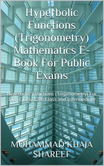 Hyperbolic Functions (Trigonometry) Mathematics E-Book For Public Exams