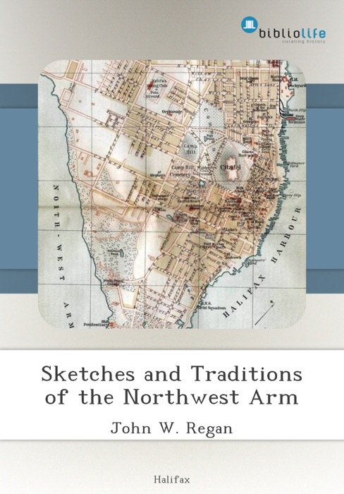 Sketches and Traditions of the Northwest Arm