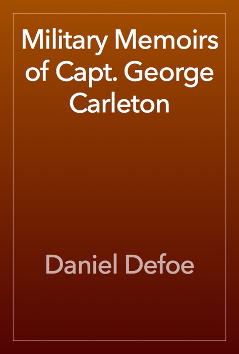 Military Memoirs of Capt. George Carleton