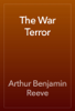 The War Terror - Arthur Benjamin Reeve