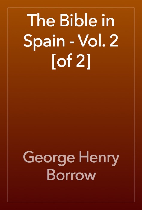 The Bible in Spain - Vol. 2 [of 2]