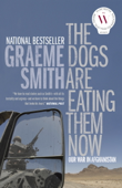 The Dogs Are Eating Them Now - Graeme Smith