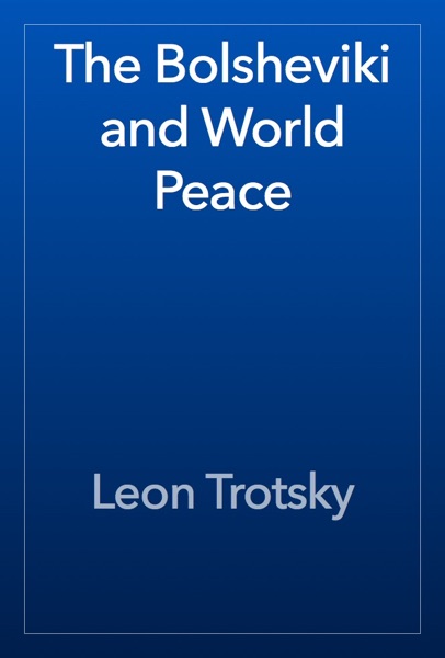 The Bolsheviki and World Peace