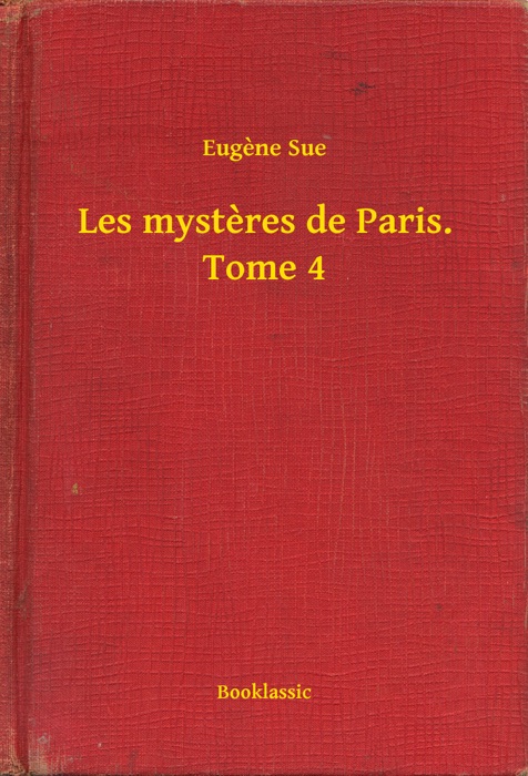 Les mysteres de Paris. Tome 4