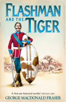 George MacDonald Fraser - Flashman and the Tiger: And Other Extracts from the Flashman Papers artwork