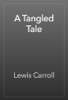A Tangled Tale - 루이스 캐롤
