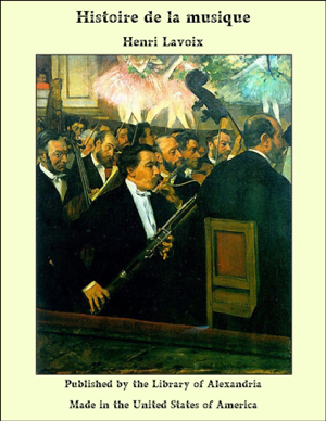 Read&Download Histoire de la musique Book by Henri Lavoix Online Read&Download Histoire de la musique Book by Henri Lavoix Online