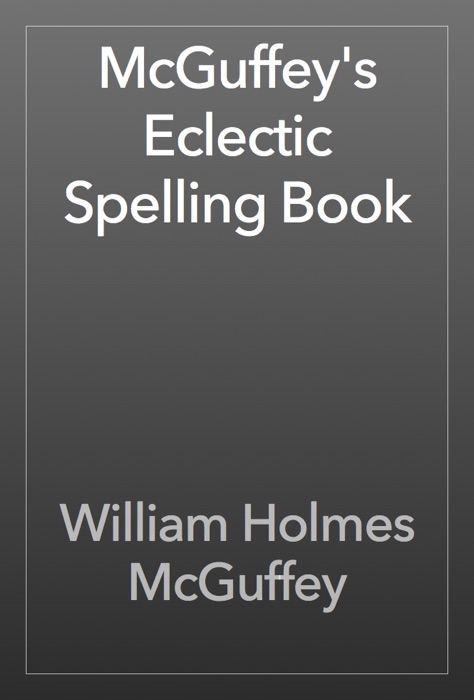 McGuffey's Eclectic Spelling Book