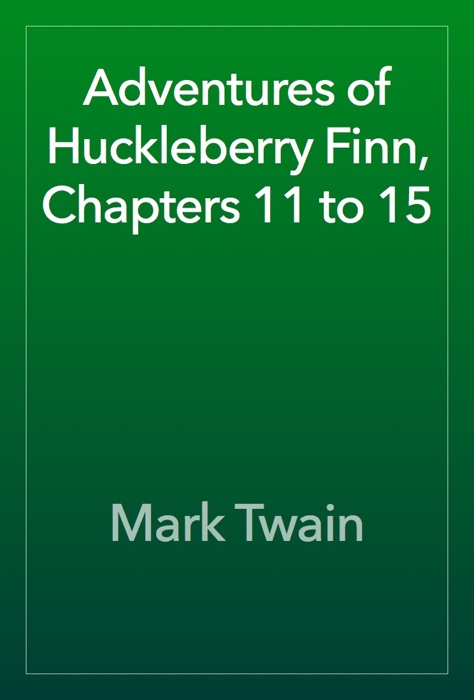 Adventures of Huckleberry Finn, Chapters 11 to 15