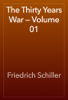 The Thirty Years War — Volume 01 - Friedrich Schiller