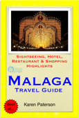 Malaga, Costa del Sol, Spain Travel Guide - Sightseeing, Hotel, Restaurant & Shopping Highlights (Illustrated) - Karen Paterson