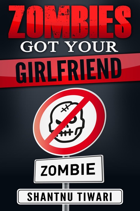 Zombies Got Your Girlfriend