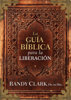 La Guía bíblica para la liberación - Randy Clark