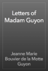 Letters of Madam Guyon - Jeanne Marie Bouvier de la Motte Guyon