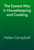The Easiest Way in Housekeeping and Cooking - Helen Campbell
