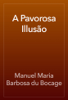A Pavorosa Illusão - Manuel Maria Barbosa du Bocage