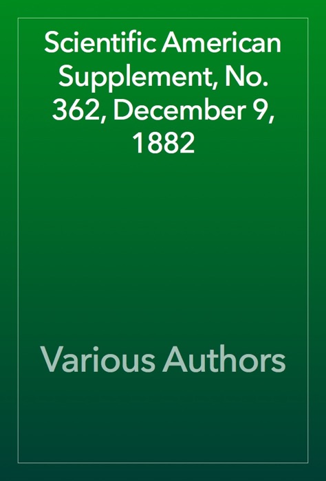 Scientific American Supplement, No. 362, December 9, 1882